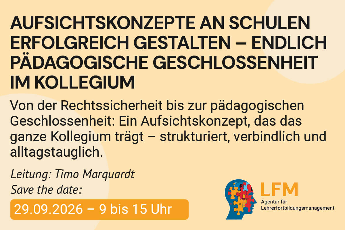 Aufsichtskonzepte an Schulen erfolgreich gestalten – Endlich pädagogische Geschlossenheit im Kollegium (nur für NRW)