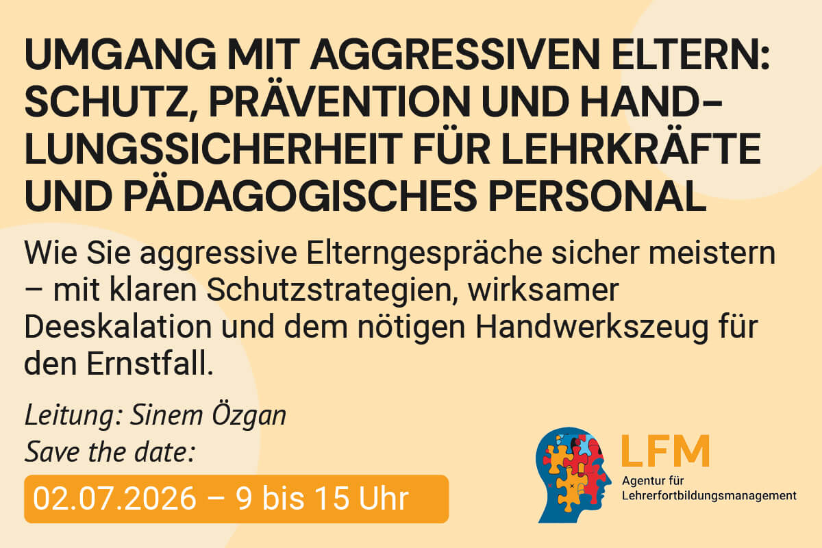 Umgang mit aggressiven Eltern: Schutz, Prävention und Handlungssicherheit für Lehrkräfte und pädagogisches Personal